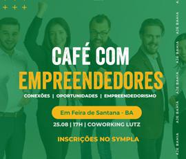 Café com Empreendedores acontece pela primeira vez em Feira de Santana