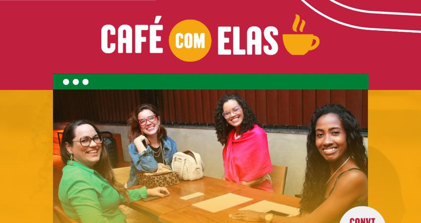 Últimas vagas para o primeiro “Café com Elas” de 2023